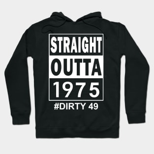 Straight Outta 1975 Dirty 49 49 Years Old Birthday Hoodie